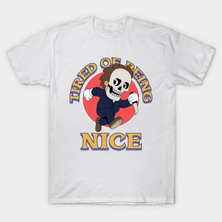 TIRED OF BEING NICE T-Shirt